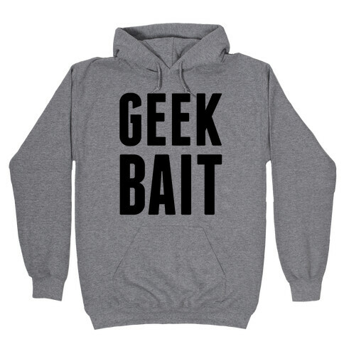 Geek Bait Hooded Sweatshirt