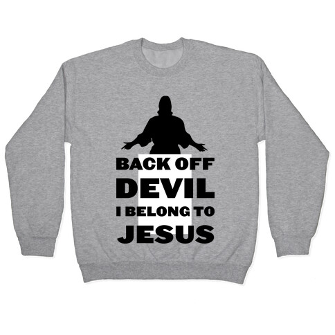 Back Off Devil I Belong to Jesus Pullover