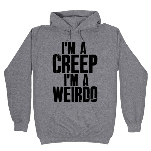 I'm a Creep I'm a Weirdo Hooded Sweatshirt