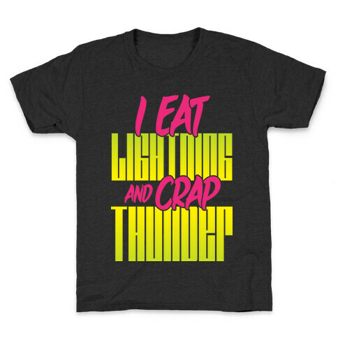 I Eat Lightning And Crap Thunder Kids T-Shirt