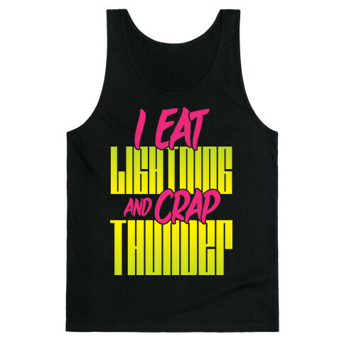 I Eat Lightning And Crap Thunder Tank Top