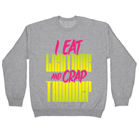 I Eat Lightning And Crap Thunder Pullover