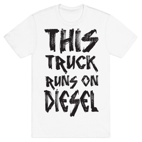 This Truck Runs On Diesel T-Shirt