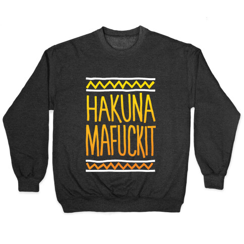 Hakuna MaF***it Pullover