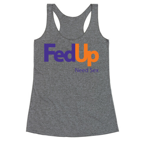Fed Up Racerback Tank Top