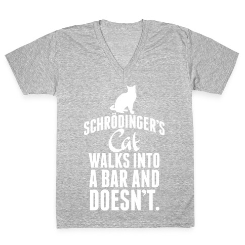 Schrdinger's Cat Walks Into A Bar... V-Neck Tee Shirt