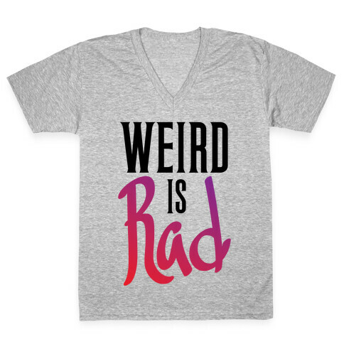 Weird Is Rad V-Neck Tee Shirt