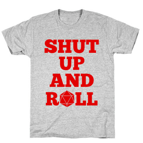 Shut Up And Roll T-Shirt