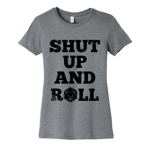 Shut Up And Roll Womens T-Shirt