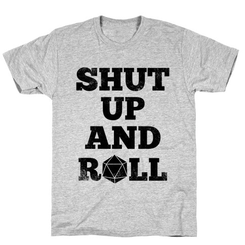 Shut Up And Roll T-Shirt