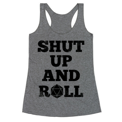 Shut Up And Roll Racerback Tank Top