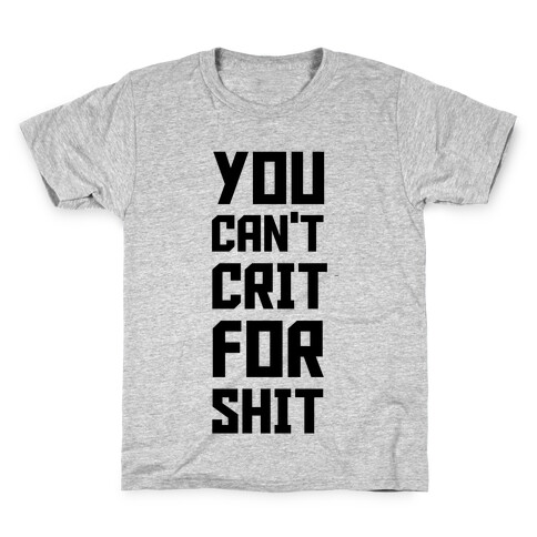 You Can't Crit For Shit Kids T-Shirt