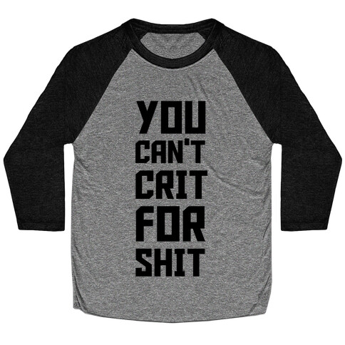 You Can't Crit For Shit Baseball Tee