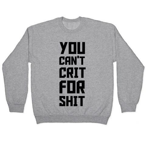 You Can't Crit For Shit Pullover