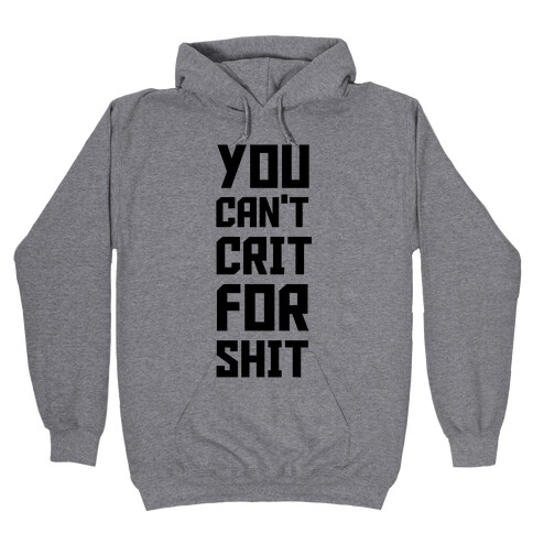 You Can't Crit For Shit Hooded Sweatshirt