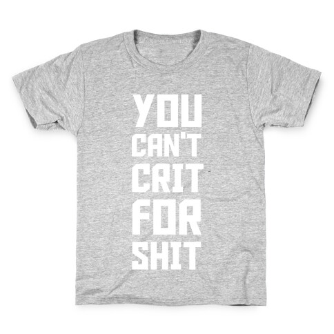 You Can't Crit For Shit Kids T-Shirt