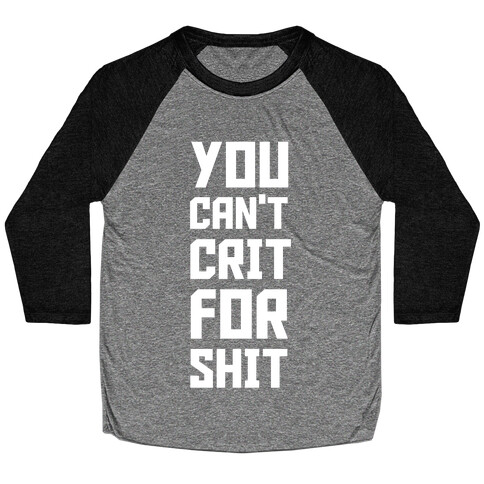 You Can't Crit For Shit Baseball Tee