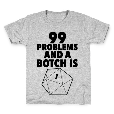 99 Problems and a Botch Is One Kids T-Shirt