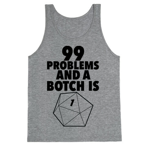 99 Problems and a Botch Is One Tank Top