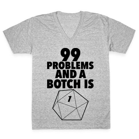 99 Problems and a Botch Is One V-Neck Tee Shirt