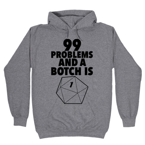 99 Problems and a Botch Is One Hooded Sweatshirt
