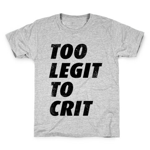 Too Legit To Crit Kids T-Shirt