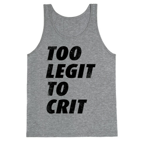 Too Legit To Crit Tank Top