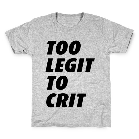 Too Legit To Crit Kids T-Shirt