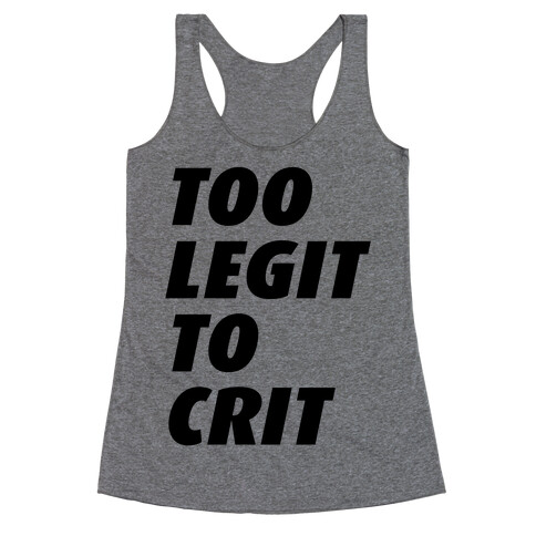 Too Legit To Crit Racerback Tank Top