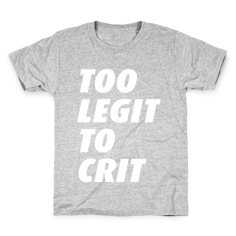 Too Legit To Crit Kids T-Shirt