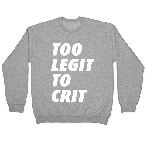 Too Legit To Crit Pullover