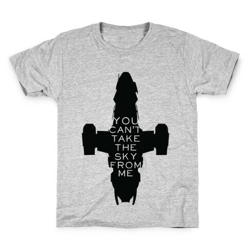 You Can't Take The Sky From Me Kids T-Shirt