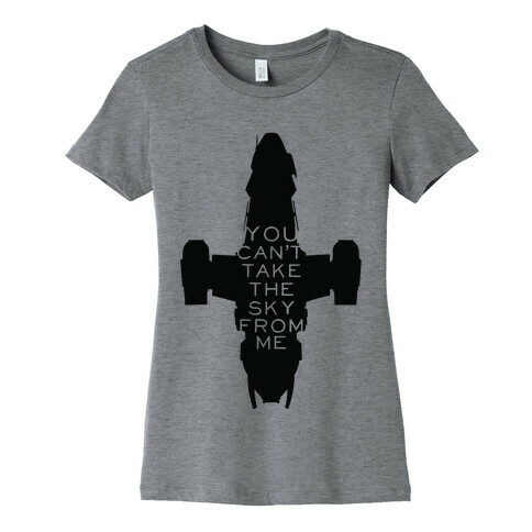 You Can't Take The Sky From Me Womens T-Shirt