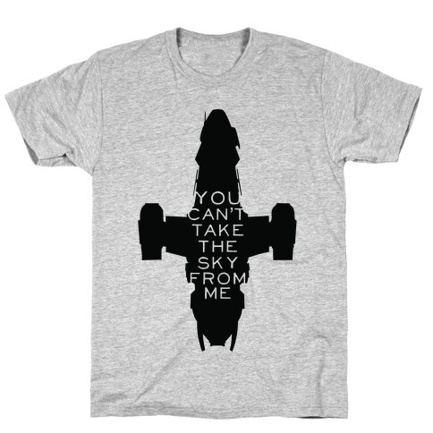 You Can't Take The Sky From Me T-Shirt
