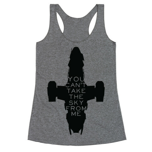 You Can't Take The Sky From Me Racerback Tank Top