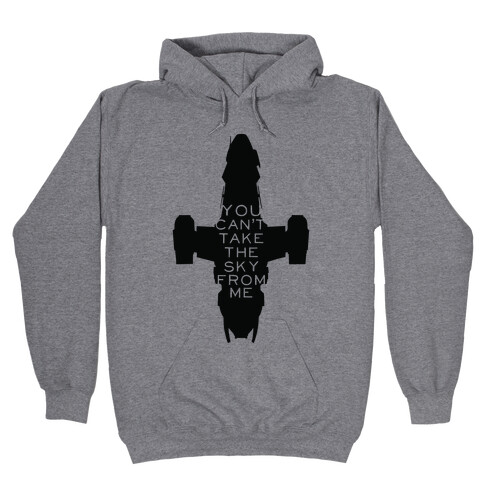 You Can't Take The Sky From Me Hooded Sweatshirt