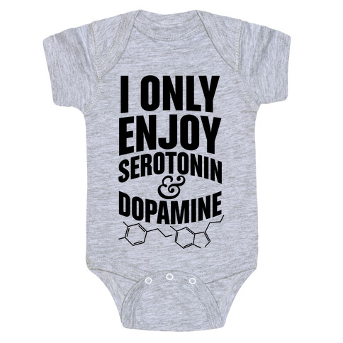 I Only Enjoy Serotonin And Dopamine Baby One-Piece