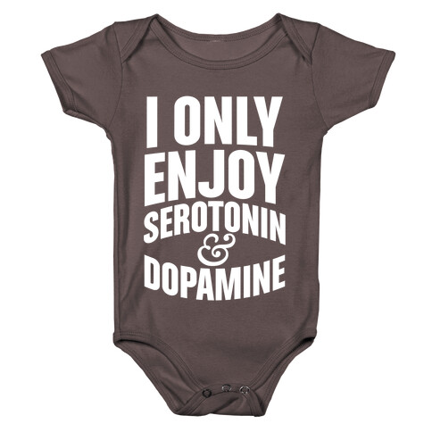I Only Enjoy Serotonin And Dopamine Baby One-Piece