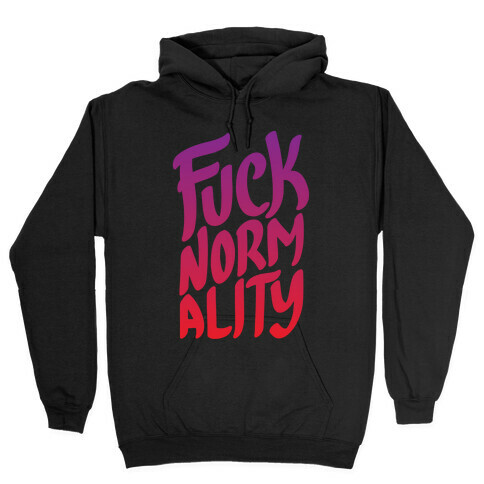 F*** Normality Hooded Sweatshirt