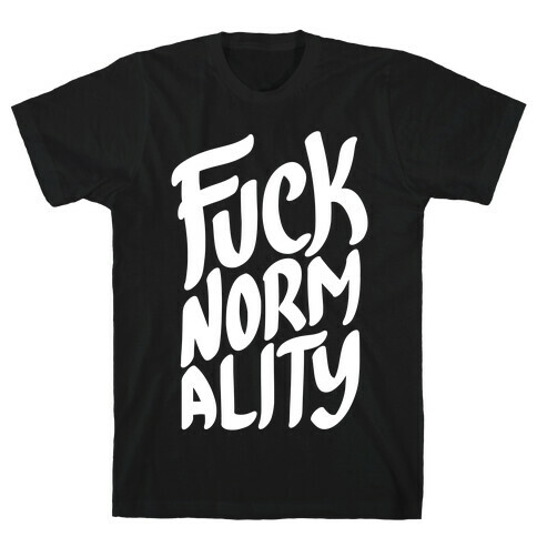 F*** Normality T-Shirt