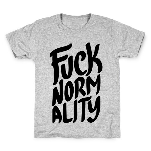 F*** Normality Kids T-Shirt