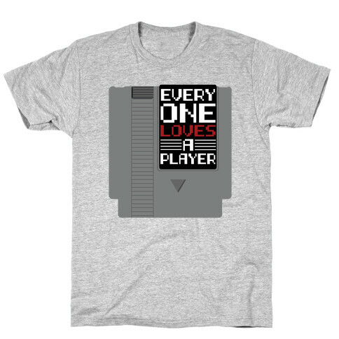 Everyone Loves a Player T-Shirt