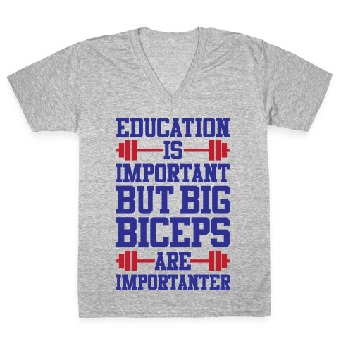 Big Biceps Are Importanter V-Neck Tee Shirt