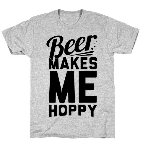 Beer Makes Me Hoppy T-Shirt