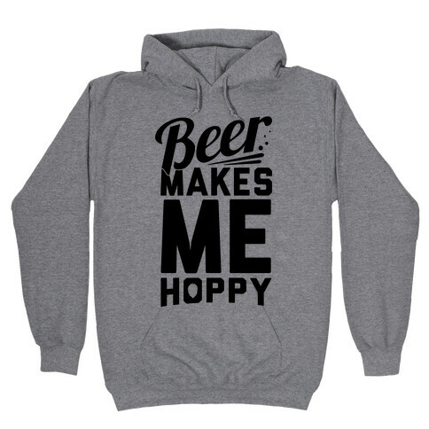 Beer Makes Me Hoppy Hooded Sweatshirt