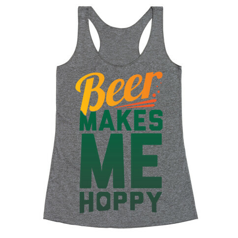 Beer Makes Me Hoppy Racerback Tank Top