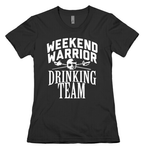 Weekend Warrior Drinking Team Womens T-Shirt