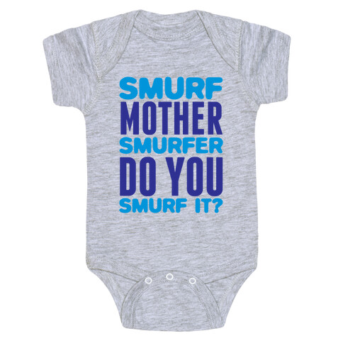 Smurf, Mother-Smurfer, Do You Smurf It? Baby One-Piece