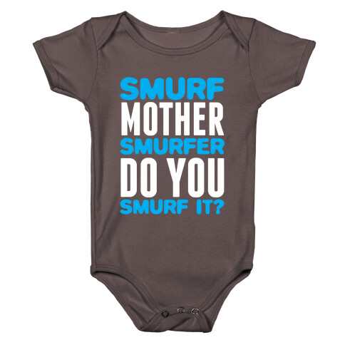 Smurf, Mother-Smurfer, Do You Smurf It? Baby One-Piece