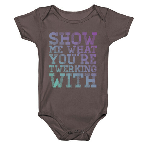 Show Me What You're Twerking With Baby One-Piece